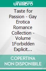 Taste for Passion - Gay Erotica Romance Collection - Volume 1Forbidden Explicit Stories for Men. E-book. Formato EPUB ebook