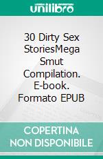 30 Dirty Sex StoriesMega Smut Compilation. E-book. Formato EPUB ebook