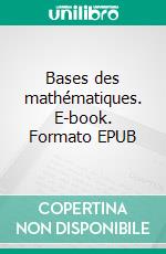 Bases des mathématiques. E-book. Formato EPUB ebook