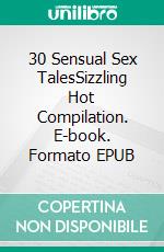 30 Sensual Sex TalesSizzling Hot Compilation. E-book. Formato EPUB ebook