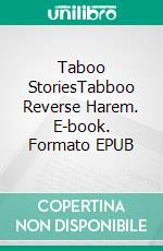 Taboo StoriesTabboo Reverse Harem. E-book. Formato EPUB ebook di Niamh Stevens