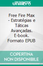 Free Fire Max - Estratégias e Táticas Avançadas. E-book. Formato EPUB ebook