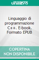 Linguaggio di programmazione C++. E-book. Formato EPUB ebook