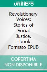 Revolutionary Voices: Stories of Social Justice. E-book. Formato EPUB ebook