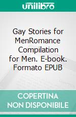 Gay Stories for MenRomance Compilation for Men. E-book. Formato EPUB