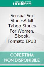 Sensual Sex StoriesAdult Taboo Stories For Women. E-book. Formato EPUB ebook di Nina Davidson