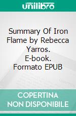 Summary Of Iron Flame by Rebecca Yarros. E-book. Formato EPUB ebook