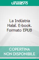 La Indústria Halal. E-book. Formato EPUB ebook di Hussein Elasrag