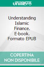 Understanding Islamic Finance. E-book. Formato EPUB ebook di Hussein Elasrag