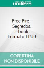Free Fire - Segredos. E-book. Formato EPUB ebook