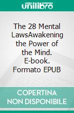 The 28 Mental LawsAwakening the Power of the Mind. E-book. Formato EPUB ebook