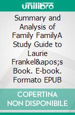 Summary and Analysis of Family FamilyA Study Guide to Laurie Frankel's Book. E-book. Formato EPUB ebook