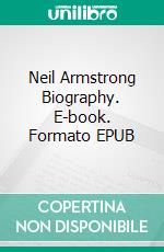 Neil Armstrong Biography. E-book. Formato EPUB ebook