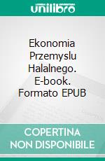 Ekonomia Przemyslu Halalnego. E-book. Formato EPUB ebook