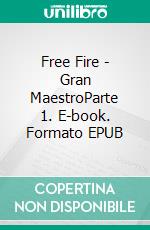 Free Fire - Gran MaestroParte 1. E-book. Formato EPUB ebook