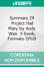 Summary Of Project Hail Mary by Andy Weir. E-book. Formato EPUB ebook