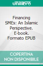 Financing SMEs: An Islamic Perspective. E-book. Formato EPUB ebook