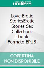 Love Erotic StoriesErotic Stories Sex Collection. E-book. Formato EPUB ebook di Isabella Barnes