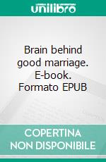 Brain behind good marriage. E-book. Formato EPUB ebook