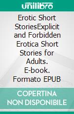 Erotic Short StoriesExplicit and Forbidden Erotica Short Stories for Adults. E-book. Formato EPUB ebook di Aimee Read