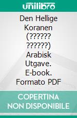 Den Hellige Koranen (?????? ??????) Arabisk Utgave. E-book. Formato PDF ebook di Jannah An-Nur Foundation