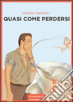 Quasi come perdersi. E-book. Formato Mobipocket ebook