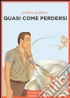 Quasi come perdersi. E-book. Formato Mobipocket ebook di Johnny Shamku