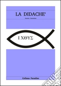 La didaché. E-book. Formato PDF ebook di Anonimo