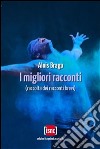 I migliori racconti. E-book. Formato PDF ebook