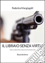 Il libraio senza virtù. E-book. Formato EPUB ebook