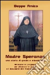 Madre Speranza - una storia di grazia e misericordia. E-book. Formato EPUB ebook di Beppe Amico