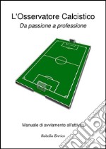 L'osservatore calcistico. E-book. Formato EPUB ebook