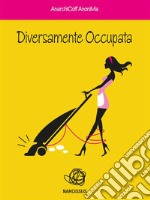 Diversamente Occupata. E-book. Formato EPUB ebook