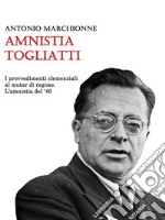 Amnistia TogliattiI provvedimenti clemenziali al mutar di regime. L'amnistia del 1946. E-book. Formato Mobipocket