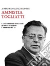 Amnistia TogliattiI provvedimenti clemenziali al mutar di regime. L'amnistia del 1946. E-book. Formato EPUB ebook di Antonio Marchionne