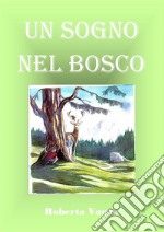 Un sogno nel bosco. E-book. Formato PDF ebook