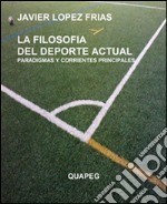 La filosofia del deporte actual. Paradigmas y corrientes principales. E-book. Formato EPUB ebook