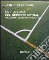 La filosofia del deporte actual. Paradigmas y corrientes principales. E-book. Formato EPUB ebook