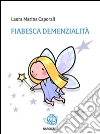 Fiabesca demenzialità. E-book. Formato Mobipocket ebook di Laura Marina Caporali