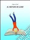 Il mondo di lori. E-book. Formato Mobipocket ebook di Chiara Lori