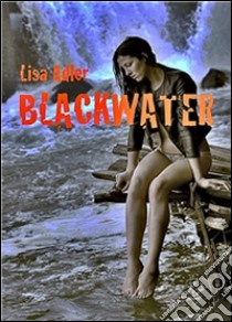 Blackwater. E-book. Formato EPUB ebook di Lisa Adler