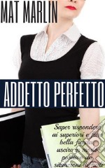 Addetto Perfetto (manuali da leggere) Mat Marlin. E-book. Formato Mobipocket ebook