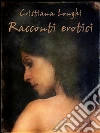 Racconti erotici. E-book. Formato EPUB ebook di Cristiana Longhi