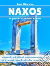 Naxos - La guida di isole-greche.com. E-book. Formato PDF ebook di Luca Di Lorenzo