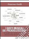 I gusti musicali dei preadolescenti. E-book. Formato PDF ebook di Francesco Fusilli