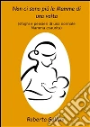 Non ci sono più le mamme di una volta. E-book. Formato EPUB ebook di Roberta Galloni