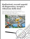 Radiazioni: recenti aspetti di diagnostica, terapia e riduzione delle dosi. E-book. Formato PDF ebook di Giuseppe Scielzo