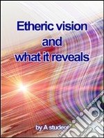 Etheric vision and what it reveals. E-book. Formato EPUB ebook