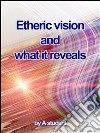 Etheric vision and what it reveals. E-book. Formato EPUB ebook