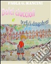 Dolci ciuccioli e perfidi dragobetti. E-book. Formato PDF ebook di Paola G. Mancini